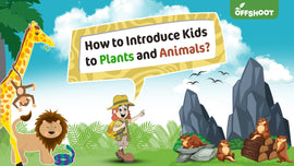 How to Introduce Kids to Plants and Animals?