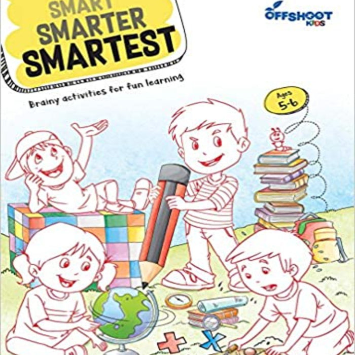 Smart Smarter Smartest Workbook For Children Ages 5-6 - Fun Books and Graded Activities For Kids Smart Smarter Smartest Workbook For Children Ages 5-6 - Fun Books and Graded Activities For Kids