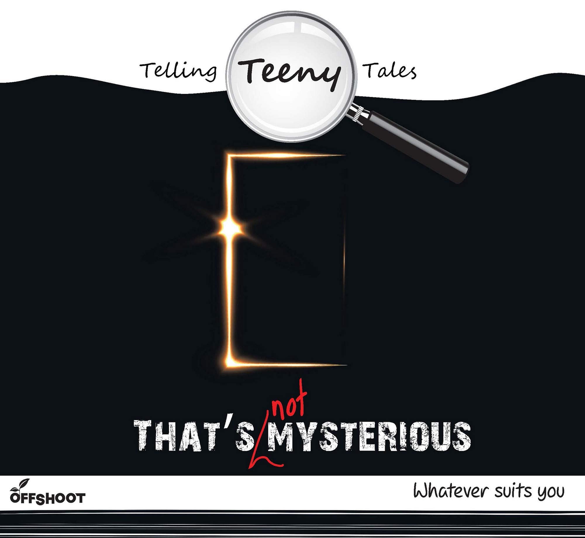 That's Not Mysterious: Whatever Suits You (Telling Teeny Tales)