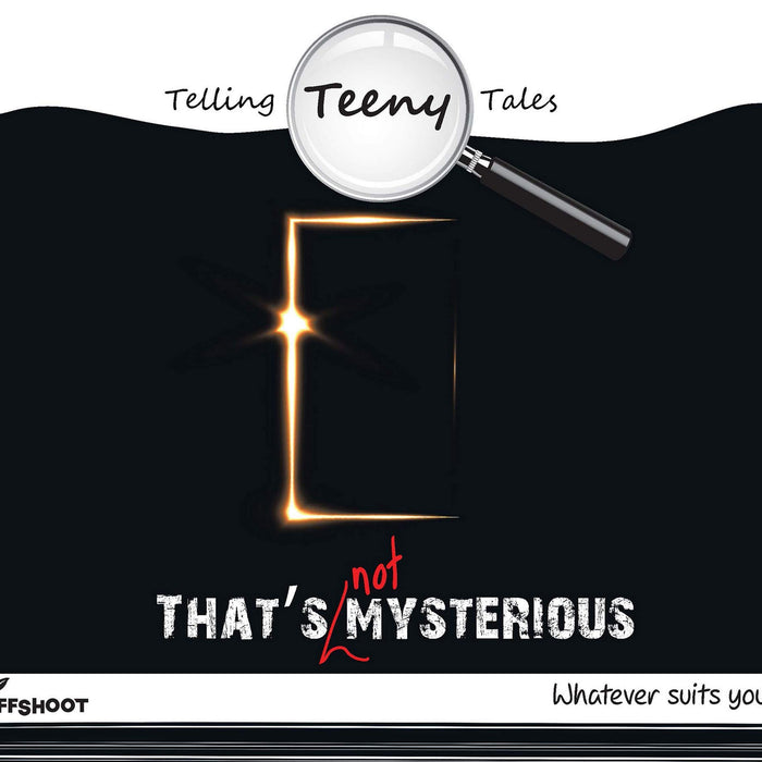 That's Not Mysterious: Whatever Suits You (Telling Teeny Tales) That's Not Mysterious: Whatever Suits You (Telling Teeny Tales)