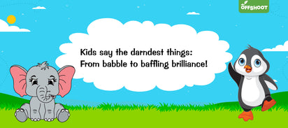 Kids say the darndest things: From babble to baffling brilliance!