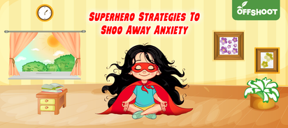 Superhero Strategies to Shoo Away Anxiety
