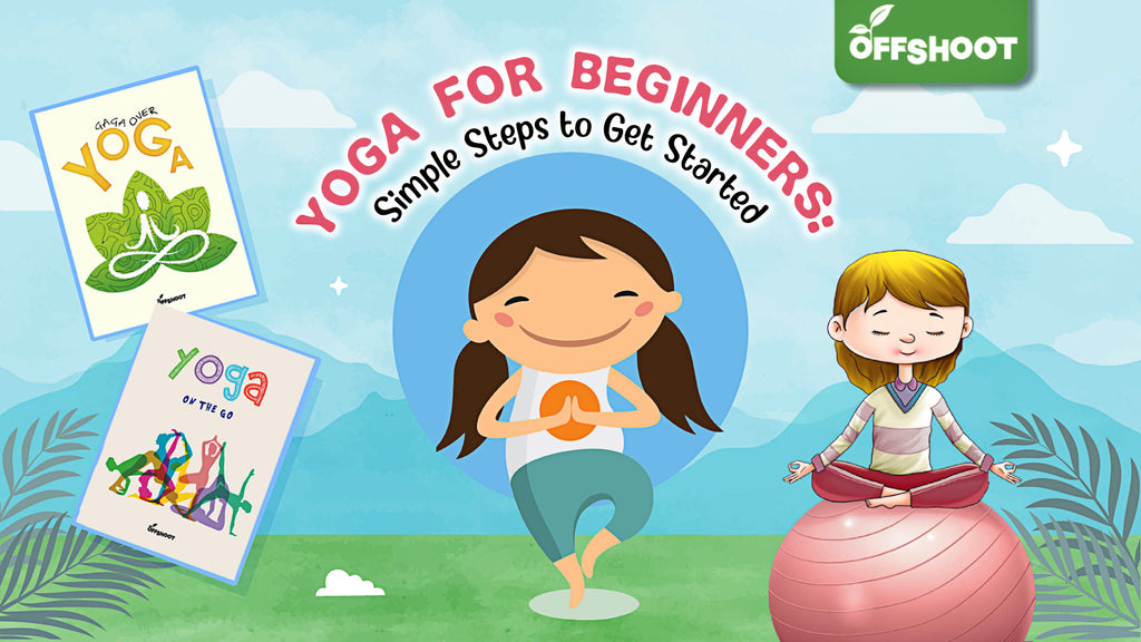 Yoga for Beginners: Simple Steps to Get Started – Offshoot Books