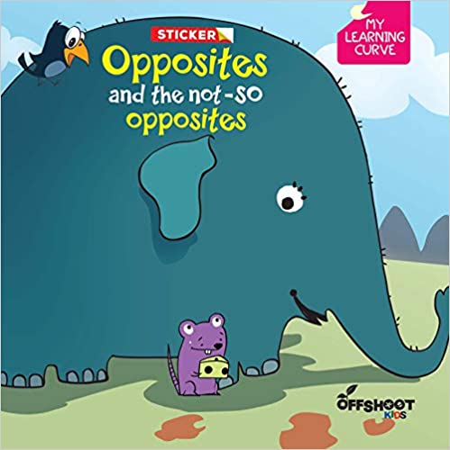 Opposites and The Not-So Opposites - Learning Book For Children (My Learning Curve)