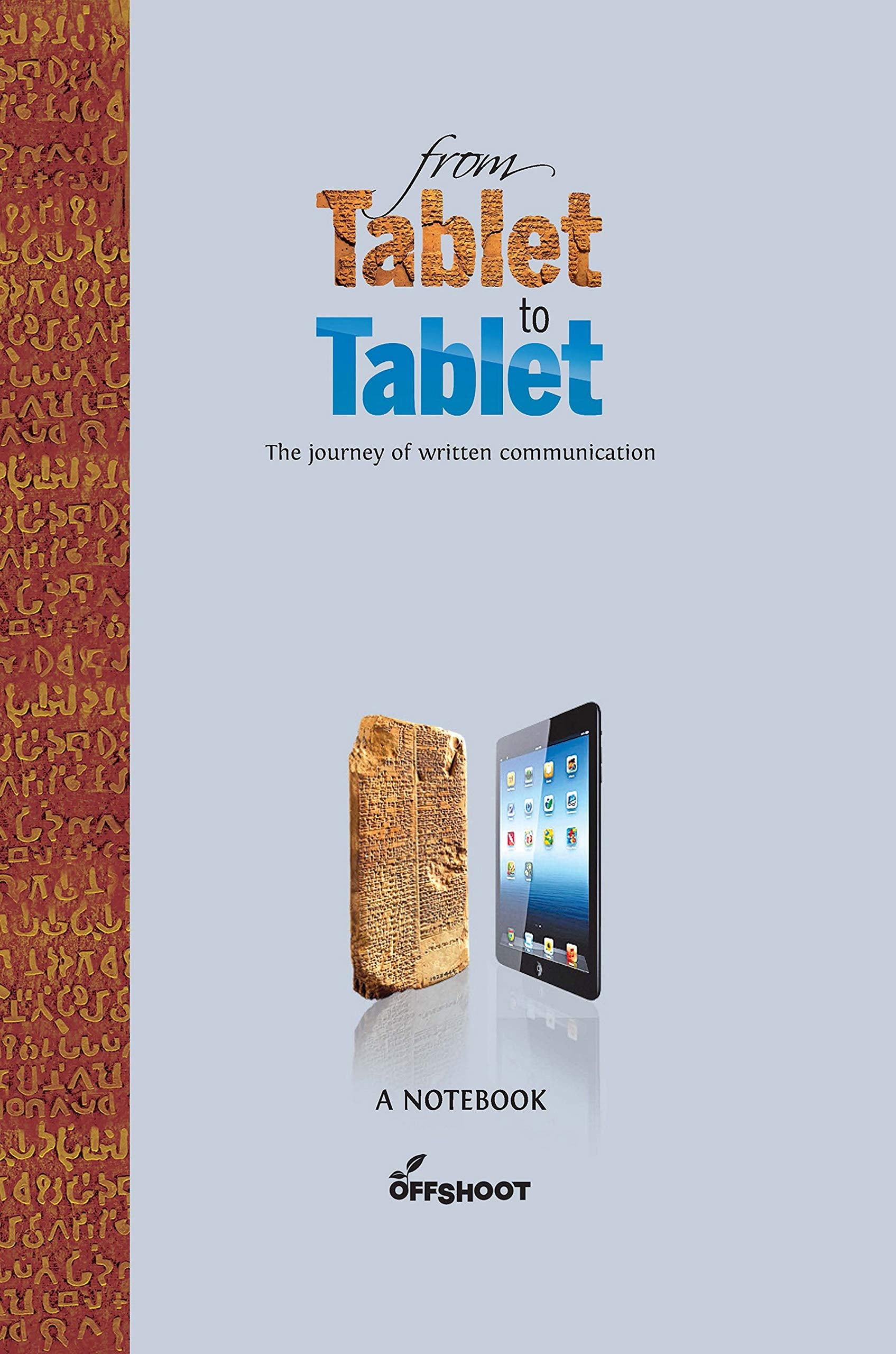 From Tablet To Tablet (Forever Notebooks) - The Journey of Written Communication  For Children